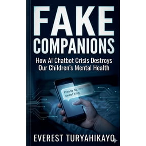 Fake Companions: How AI Chatbot Crisis Destroys Our Children's Mental Health, (Paperback)
