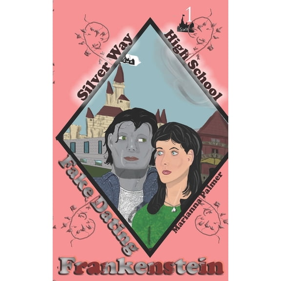 Silver Way High School Fake Dating Frankenstein: Silver Way High School, Book 1, (Paperback)