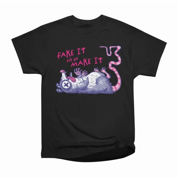 Fake It Till Ya Make It T-Shirt Tee Gift For Him Merch For Her Apparel For Friend