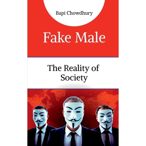 Fake Male: The Reality of Society, (Paperback)