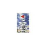 Fake Plastic Love Hardcover by Kimberley Tait