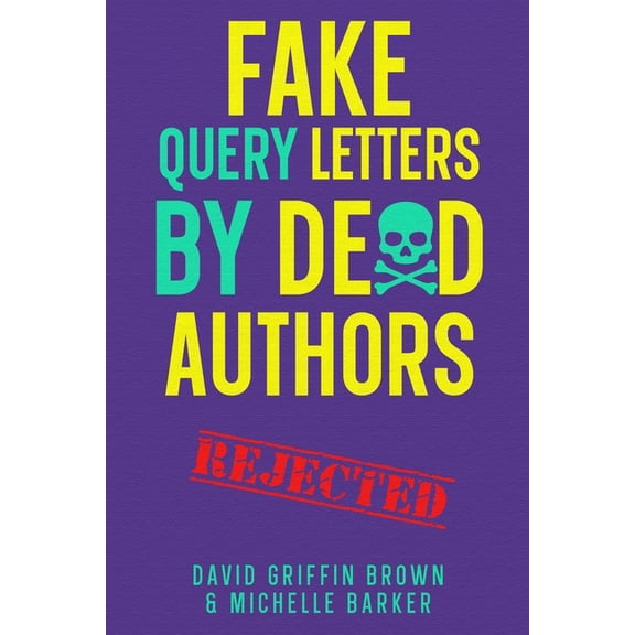 Fake Query Letters by Dead Authors, (Paperback)