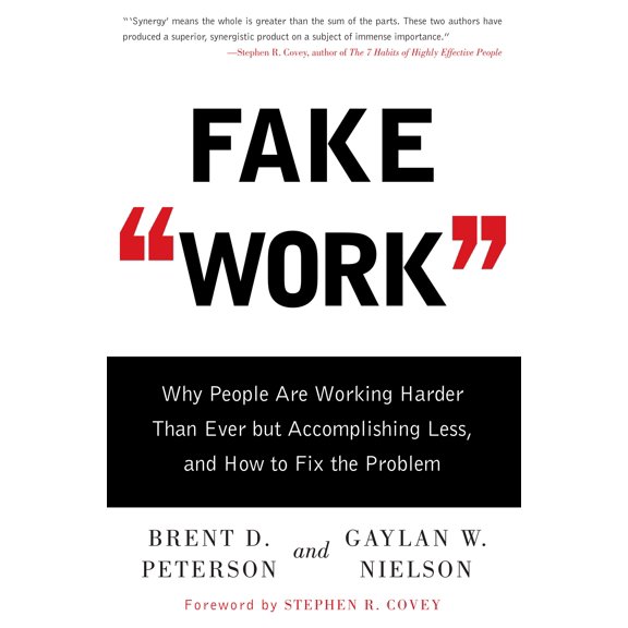Fake Work : Why People Are Working Harder than Ever but Accomplishing Less, and How to Fix the Problem (Hardcover)