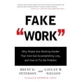 thumbnail image 1 of Fake Work : Why People Are Working Harder than Ever but Accomplishing Less, and How to Fix the Problem (Paperback), 1 of 1