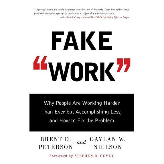 Fake Work : Why People Are Working Harder than Ever but Accomplishing Less, and How to Fix the Problem (Paperback)