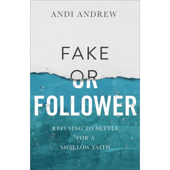 Fake or Follower: Refusing to Settle for a Shallow Faith, (Paperback)