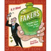 Fakers : An Insider's Guide to Cons, Hoaxes, and Scams (Hardcover)