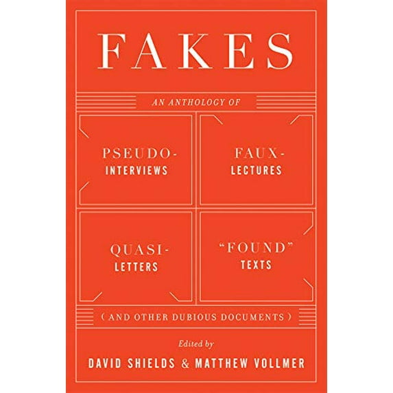 Pre-Owned Fakes: An Anthology of Pseudo-Interviews, Faux-Lectures, Quasi-Letters, Found Texts, and Other Fraudulent Artifacts (Paperback) 039334195X 9780393341959