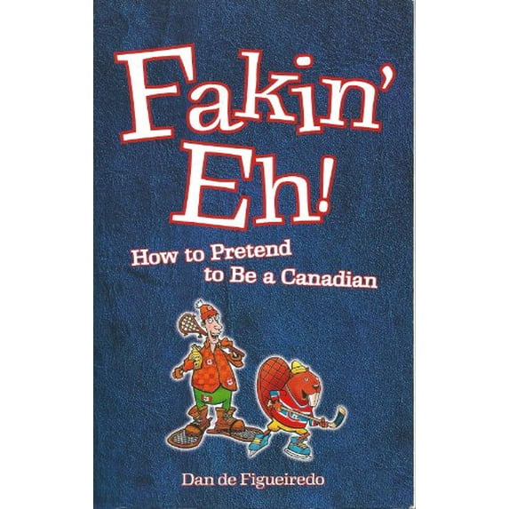 Pre-Owned Fakin' Eh!: How to Pretend to Be a Canadian (Paperback) 0973911638 9780973911633