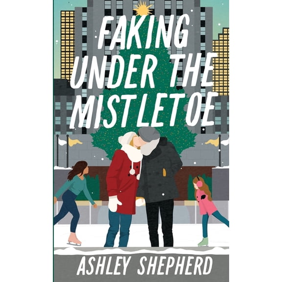 Faking Under the Mistletoe, (Paperback)
