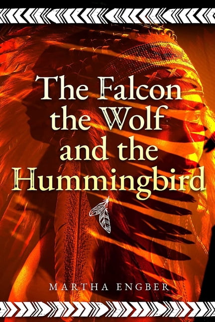 Falcon, the Wolf, and the Hummingbird, (Paperback)