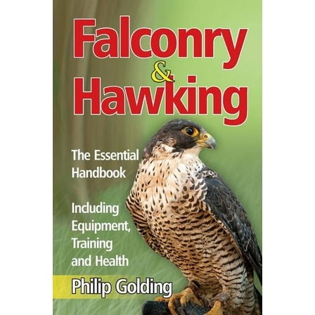 Falconry & Hawking - The Essential Handbook - Including Equipment, Training and Health (Paperback)