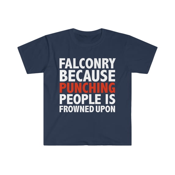 Falconry because punching people is frowned upon Unisex T-shirt S-3XL