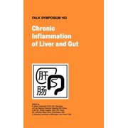 Falk Symposium Chronic Inflammation of Liver and Gut, Book 163, Hardcover
