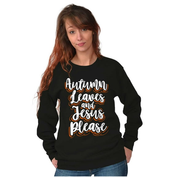 Fall Autumn Leaves and Jesus Please Women Crewneck Sweatshirt Brisco Brands X
