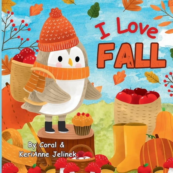 Fall Collection 2025 I Love Fall: Fall Animals for Kids, Fall Picture Books for Children, Fall Preschool Books, Fall Kids Books, Fall Animals, (Paperback)