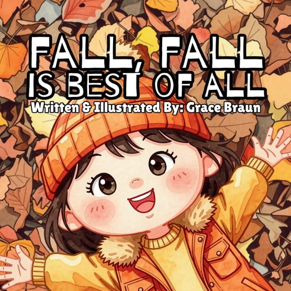 Fall, Fall Is Best of All: A Rhyming Autumn Picture Book for Babies & Toddlers, (Paperback)