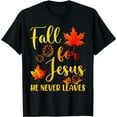 thumbnail image 1 of Fall For Jesus He Never Leaves Autumn Christian Prayers T-Shirt, 1 of 5