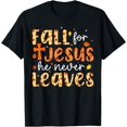 Fall Theme Images Fall For Jesus He Never Leaves Autumn Fall Christian Classic Theme T ...