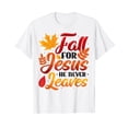thumbnail image 1 of Fall For Jesus He Never Leaves Funny Autumn Thanksgiving White T-Shirt, 1 of 5