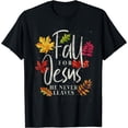 thumbnail image 1 of Fall For Jesus He Never Leaves Jesus T-Shirt Black 3X-Large, 1 of 4