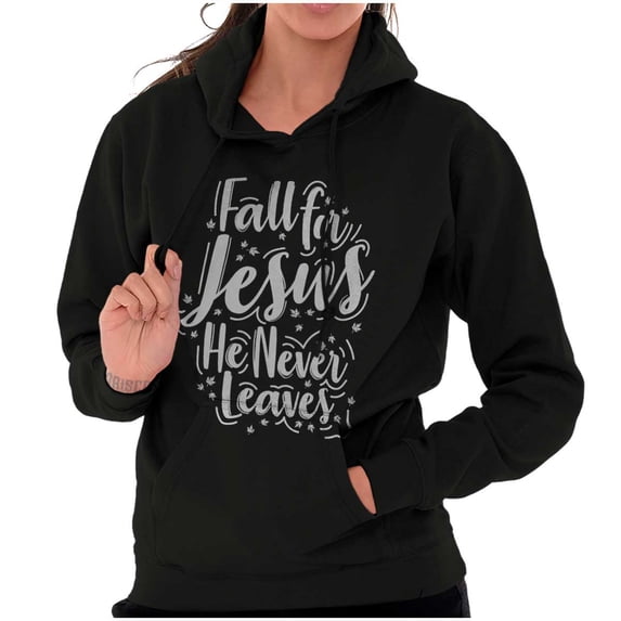 Fall For Jesus He Never Leaves Quote Hoodie Sweatshirt Women Brisco Brands M