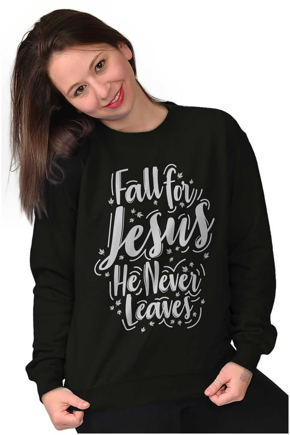 Fall For Jesus He Never Leaves Quote Women Plus Size Crewneck Sweatshirt Brisco Brands 5X