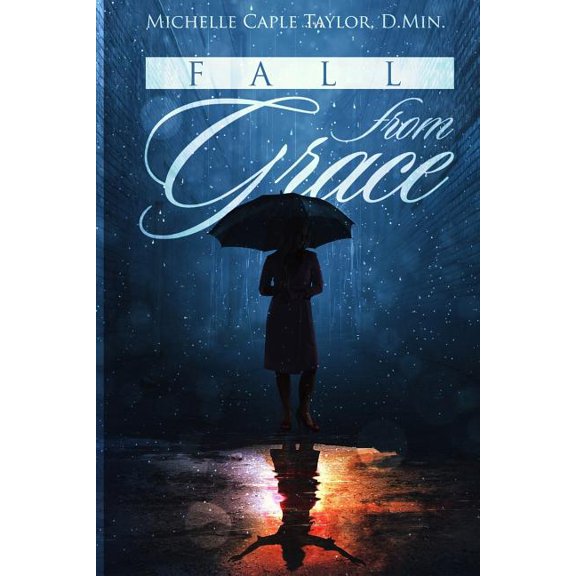 Fall From Grace: In Love With My Rapist Paperback 1729693164 9781729693162 Michelle Caple Taylor D.Min.