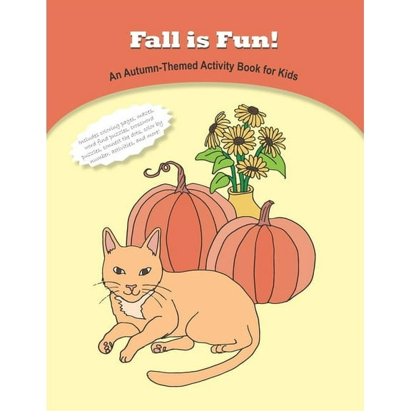 Fall is Fun! An Autumn-Themed Activity Book for Kids: Coloring pages, word find puzzles, mazes, color by number, connect the dots, crossword puzzles, activities, and more (Activity Book for Kids) (Pap
