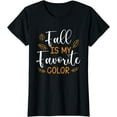 thumbnail image 1 of Fall Is My Favorite Color Shirt Autumn Season T-Shirt, 1 of 3