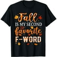 thumbnail image 1 of Fall Is My Second Favorite F Word Funny Saying Fall Season T-Shirt, 1 of 4