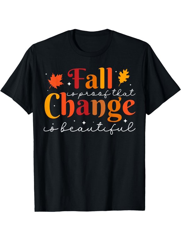 Fall Is Proof That Change Is Beautiful Cute Fall Autumn T-Shirt