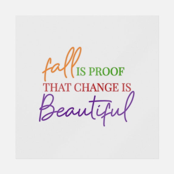 Fall Is Proof That Change Is Beautiful Transfer