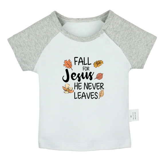 Fall For Jesus He Never Leaves Funny T shirt For Baby, Newborn Babies T-shirts, Infant Tops, 0-24M Kids Graphic Tees Clothing (Short Gray Raglan T-shirt, 0-6 Months)