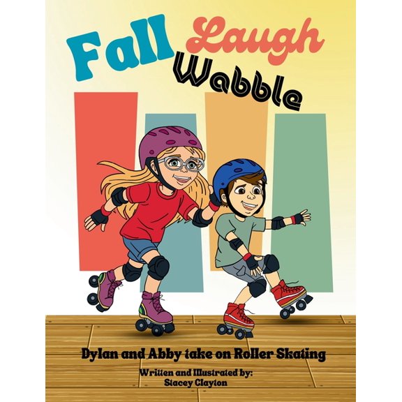 Fall, Laugh, Wobble: Dylan and Abby take on roller skating, (Paperback)