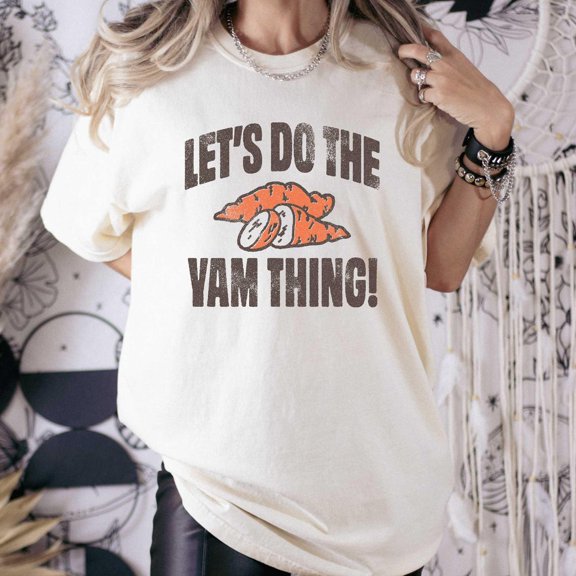Fall Let Do Yam Thing Graphic T-Shirt All Size S-3XL