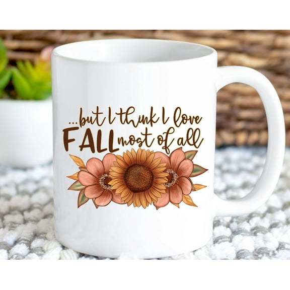 Fall Mug - Sunflower Coffee Cup - mugs with sayings - but i think i love fall most of all - fall decor