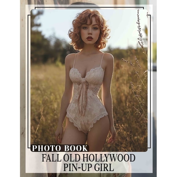 Fall Old Hollywood Pin-Up Girl Photo Book: Explore Timeless Glamour With 40 Stunning Images Of Iconic Pin-Up Beauties, (Paperback)