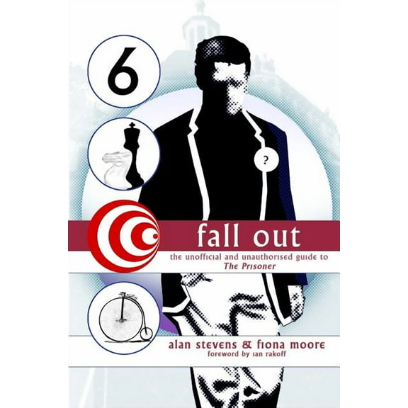 Fall Out: The Unofficial and Unathorised Guide to The Prisoner, (Paperback)