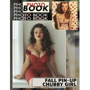 Fall Pin-Up Chubby Girl Photo Book Charming Curvy Models Celebrating Autumn Beauty Through 40 Stunning Images, Paperback