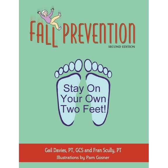 Fall Prevention: Stay on Your Own Two Feet! (Paperback)