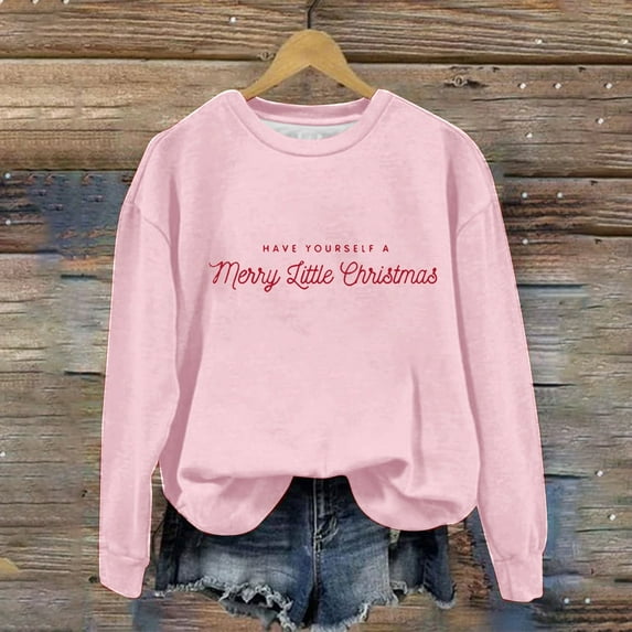 Fall Savings Clearacne Graphic Sweatshirts for Women Women's Christmas Have Yourself A Merry Little Christmas Letter Printed Long Sleeved Crew Neck Hoodie