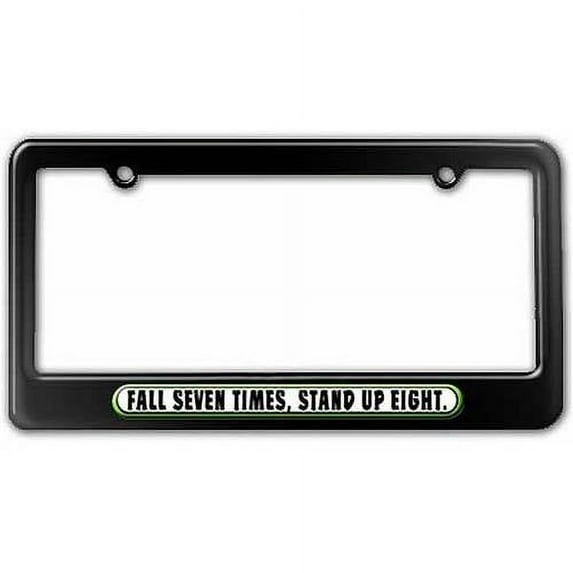 Fall Seven Times Stand Up Eight, Inspirational Motivational License Plate Tag Frame, Multiple Colors