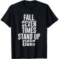 thumbnail image 1 of Fall Seven Times Stand Up Eight | Motivational Quote T-Shirt, 1 of 7