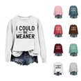 thumbnail image 1 of Fall Sweatshirts for Women 2025 I Could Be Meaner Sweatshirt Long Sleeve Crewneck Graphic Sweatshirt Pullover Tops, 1 of 3