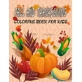 thumbnail image 1 of Fall And Thanksgiving Coloring Book For Kids: 50 Thanksgiving Coloring Pages For Kids, Autumn Leaves, Pumpkins, Turkeys Original & Unique Coloring Pages For Children (Paperback), 1 of 1