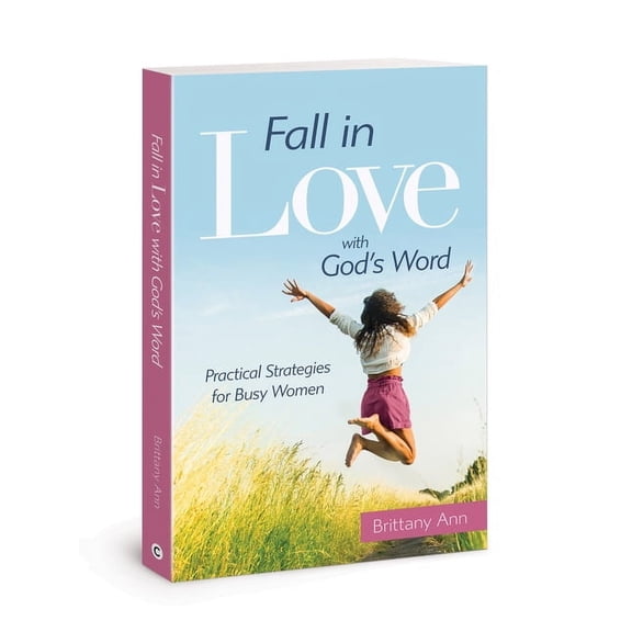 Fall in Love with God's Word: Practical Strategies for Busy Women, (Paperback)