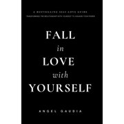 Fall in love with yourself The ultimate guide of self-empowerment and self-love, Paperback