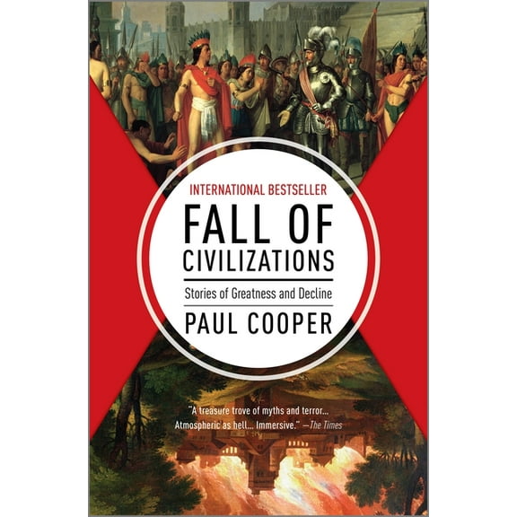 Fall of Civilizations: Stories of Greatness and Decline, (Hardcover)