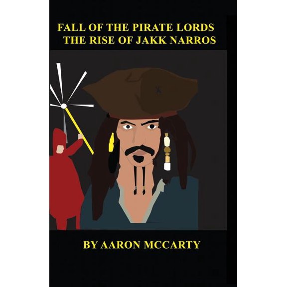 Fall of the Pirate Lords : Rise of Jakk Narros (Paperback)